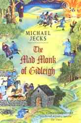 The Mad Monk of Gidleigh, a Knights Templar murder mystery by Michael Jecks